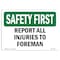 Signmission OSHA Sign, Report All Injuries To Foreman, 14in X 10in Rigid Plastic, 10" W, 14" L, Landscape OS-SF-P-1014-L-10859 - alternate 1